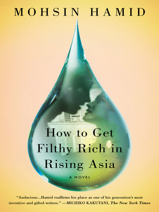 Title details for How to Get Filthy Rich in Rising Asia by Mohsin Hamid - Wait list